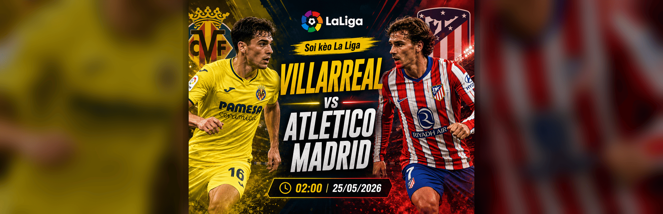 Soi Kèo Villarreal vs Atletico Madrid 25/05: Trận Chốt Hạ Top 3 La Liga